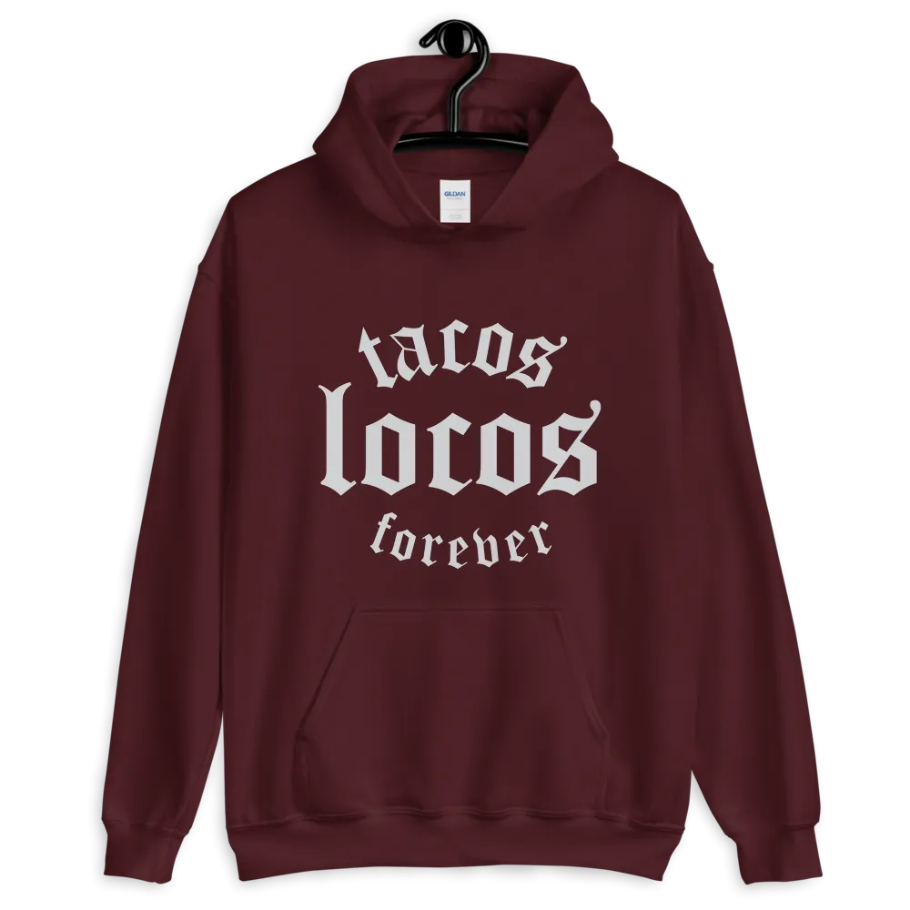 Tacos Locos Forever Hoodie