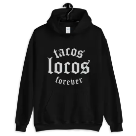 Tacos Locos Forever Hoodie