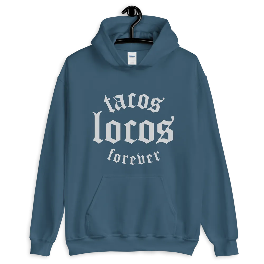 Tacos Locos Forever Hoodie